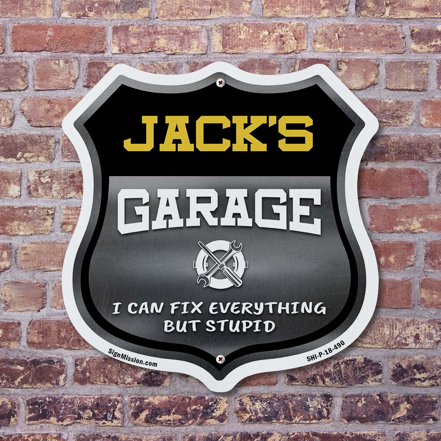 Jack's Garage I Can Fix Everything But Stupid Shield Shaped Sign Made in the USA