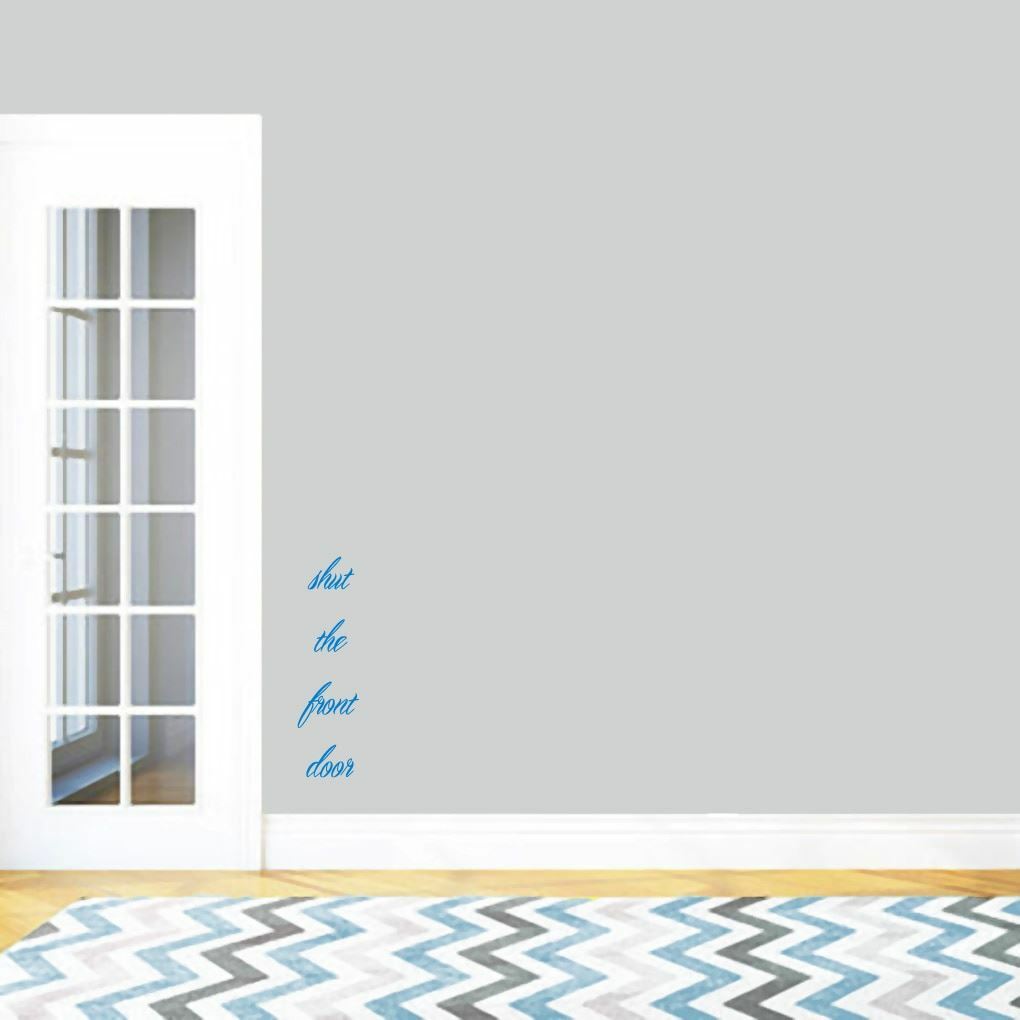 Shut The Front Door Wall Decal – Entryway, Living Room, Quotes, Wall Sticker