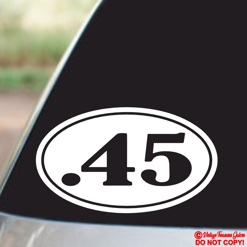 .45 VINYL DECAL STICKER CAR WINDOW BUMPER 2ND AMENDMENT GUN AMMO BOX CASE SAFE
