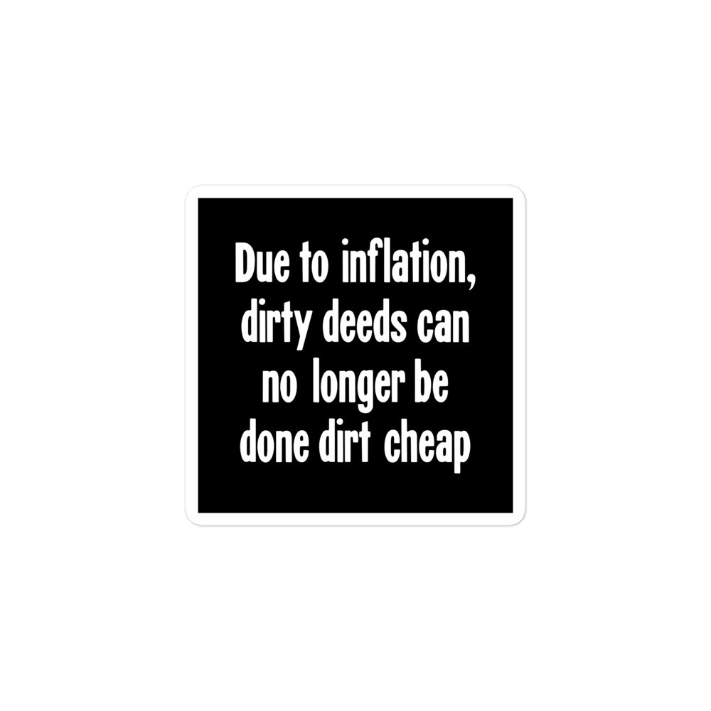 Sticker Due To Inflation Dirty Deeds Can No Longer Be Done Dirt Cheap Ironic Oz