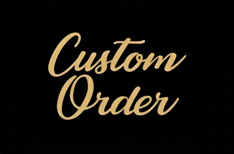Custom Orders – Ask before buying!