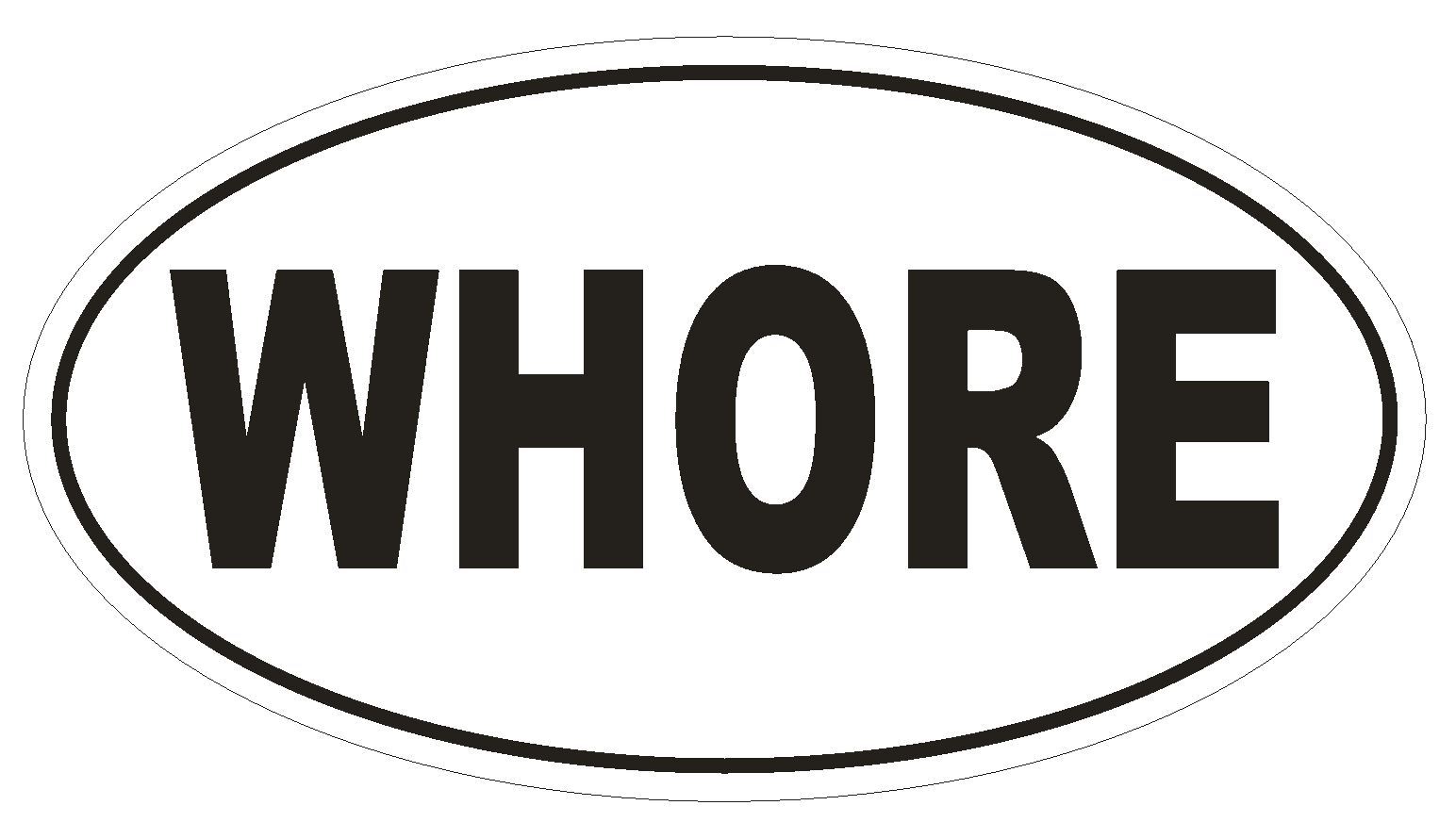 WHORE Oval Bumper Sticker or Helmet Sticker D1781 Euro Oval Funny Gag Prank