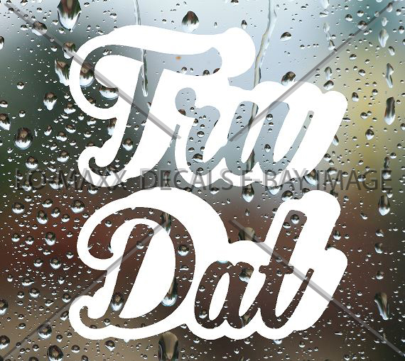 Tru Dat Slogan Car Truck Boat SUV Window Superior Quality Die Cut Vinyl Decal
