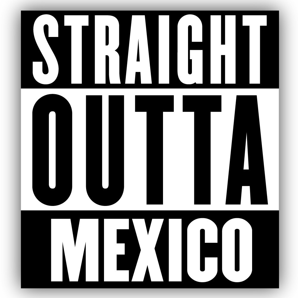 Straight Outta Mexico Cut To Shape Vinyl Sticker