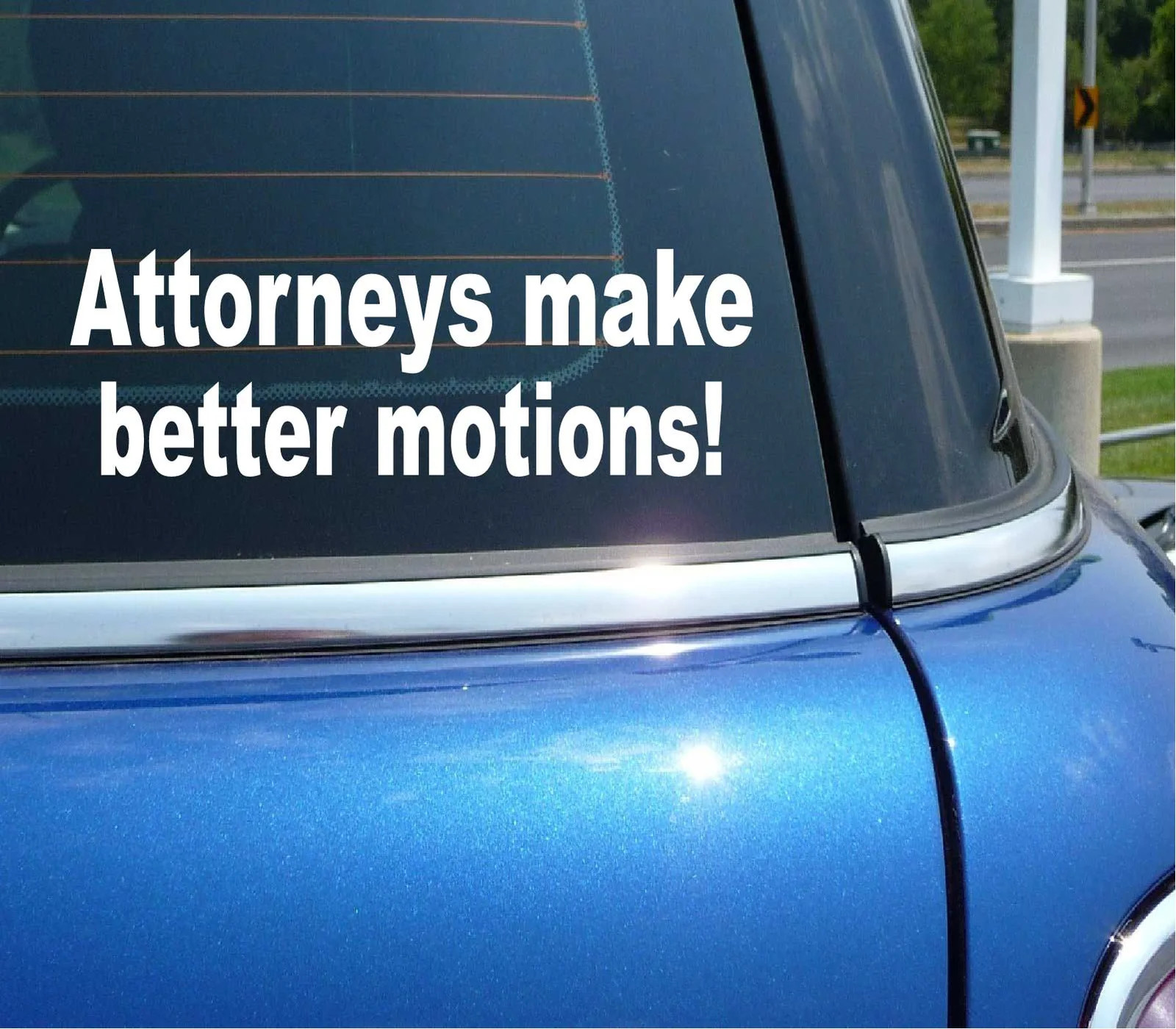 ATTORNEYS MAKE BETTER MOTIONS DECAL STICKER ART CAR WALL