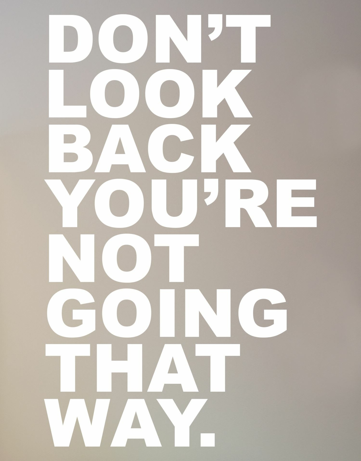 Motivational Wall Quotes – Don’t Look Back You’re Not Going That Way. #6053