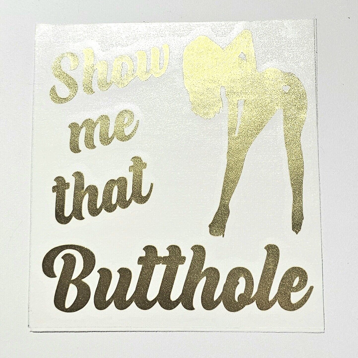 Show Me That Butthole – Vinyl Decal for Car/Truck/SUV 6" – 12 Colors Available