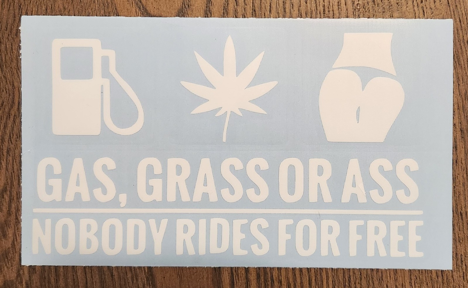 "GAS, GRASS OR A##" (6" x 3.5") Vinyl Decal