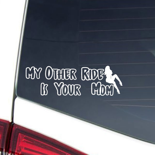 MY OTHER RIDE IS YOUR MOM Vinyl Sticker Decal For Bumper Window Trunk