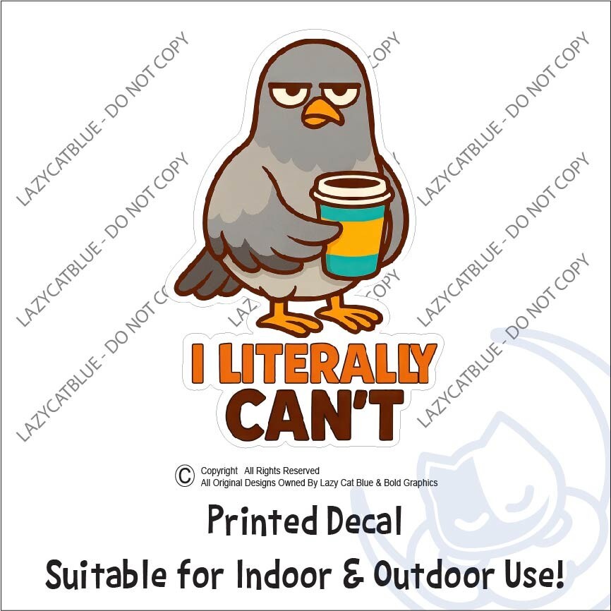 Pigeon I Literally Cant with Coffee Mug Decal Sticker Adulting Caffeine Mental