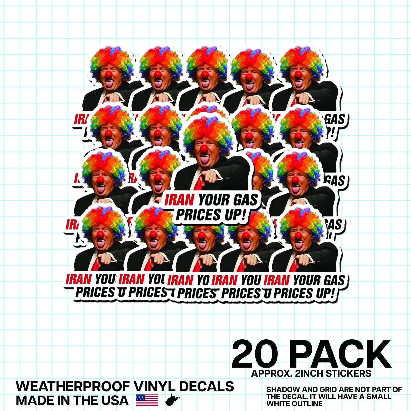 Trump Clown “Iran Your Gas Prices Up!” Sticker 20 Pack Funny Meme Vinyl 2"