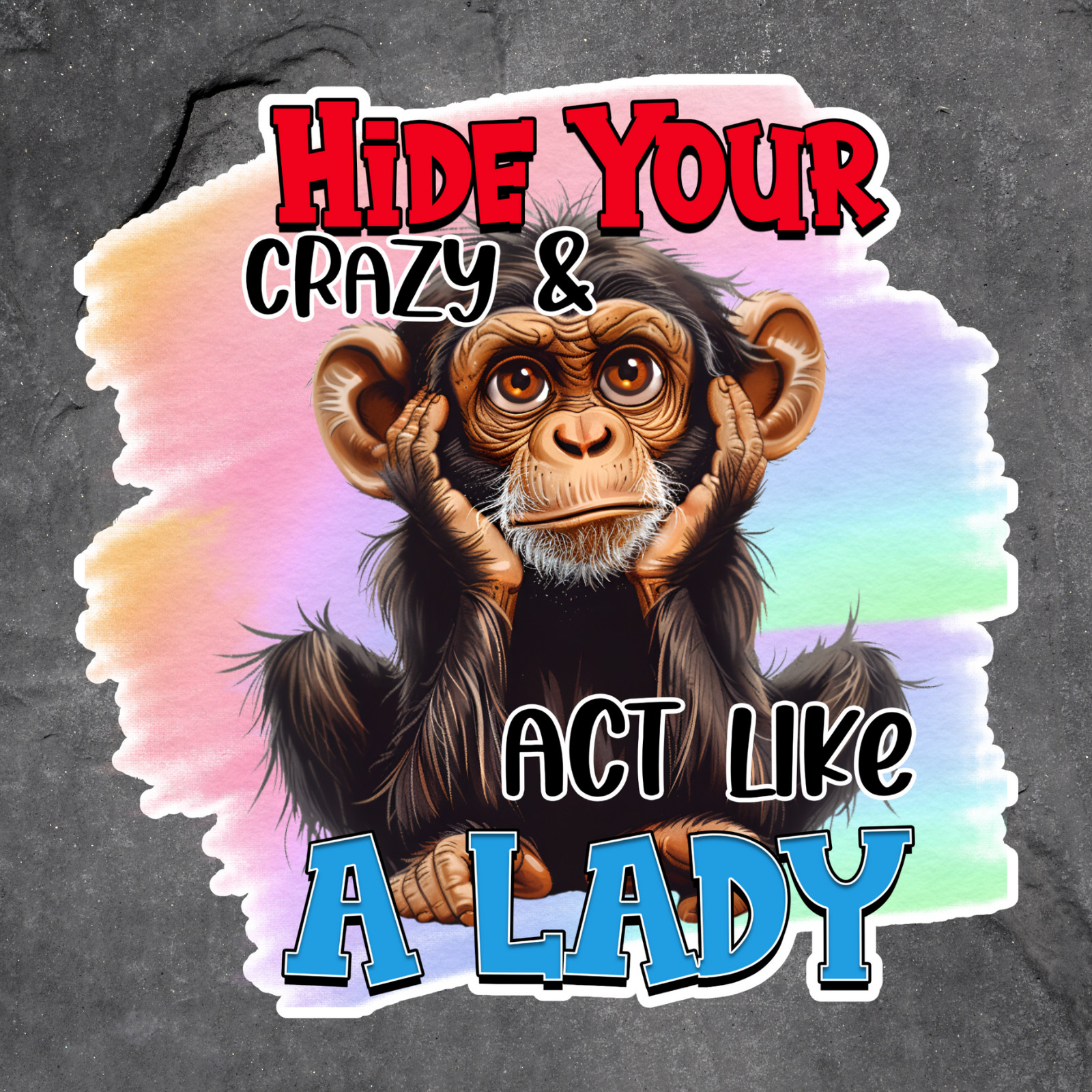Monkey Sticker Vinyl Decal Hide Your Crazy Act Like A Lady Funny Quote