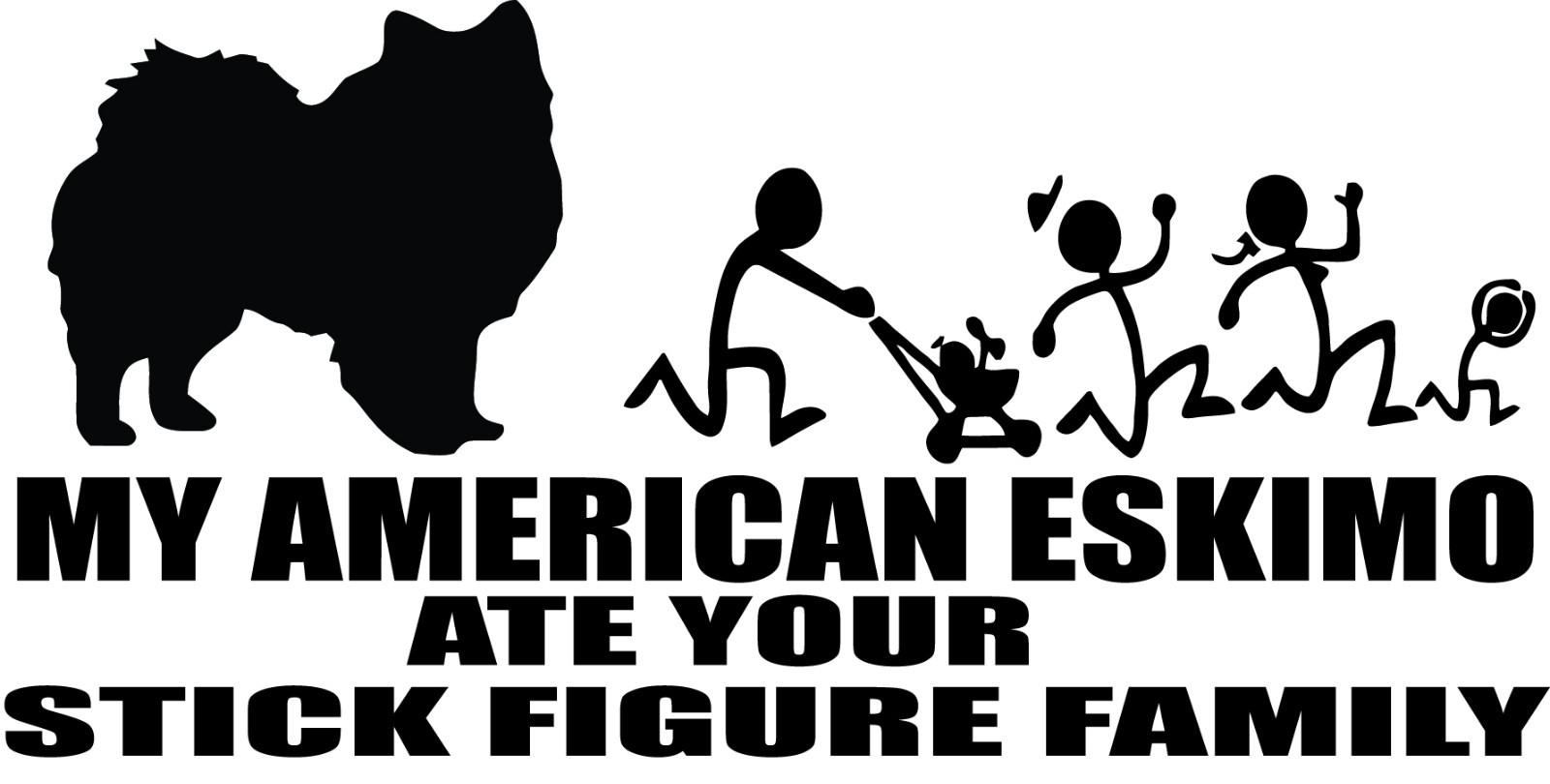 Funny Vinyl Decal: My American Eskimo Ate Your Stick Figure Family #9005S