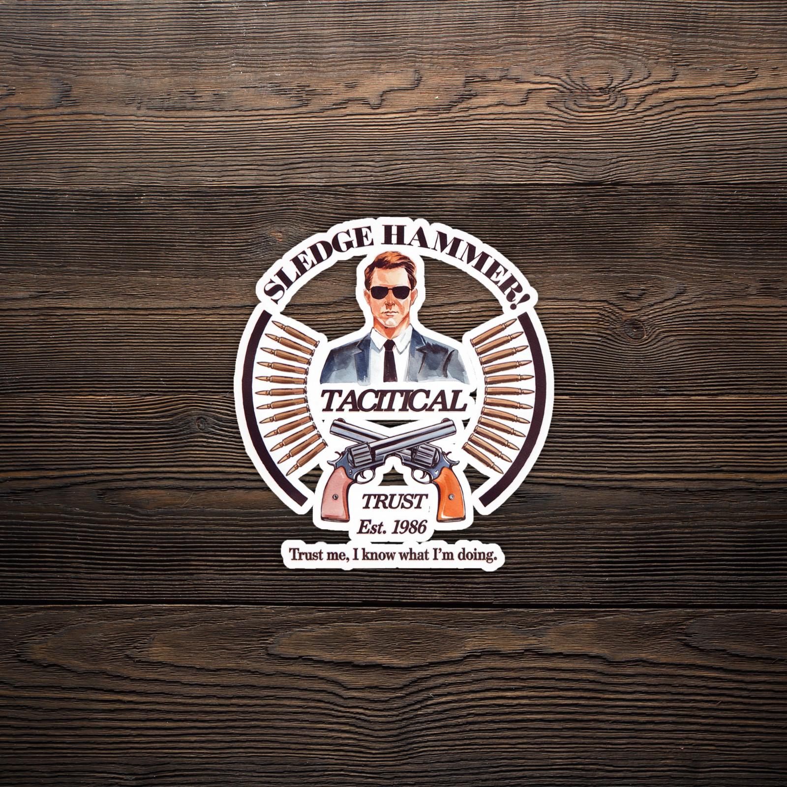 Sledge Hammer Tactical Trust Est. 1986 Funny Gun Rights Sticker #1223