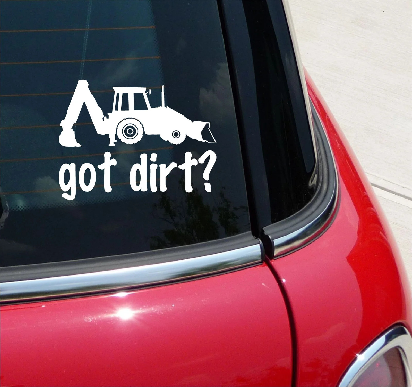 GOT DIRT BACKHOE VINYL DECAL STICKER EXCAVATING DITCH ROADS CAR TRUCK