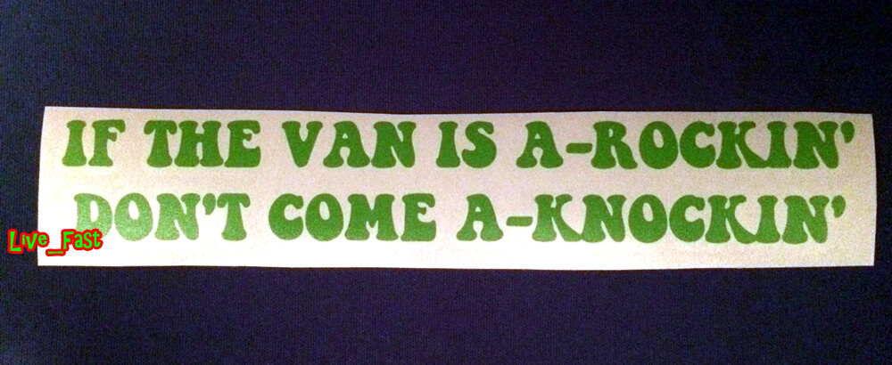 IF THE VAN IS A ROCKIN' DON'T COME A KNOCKIN' DECAL STICKER vintage retro vanner