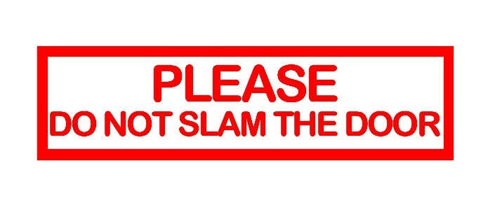 PLEASE DO NOT SLAM THE DOOR sticker decal UBERs LYFTs car window door sign Gate