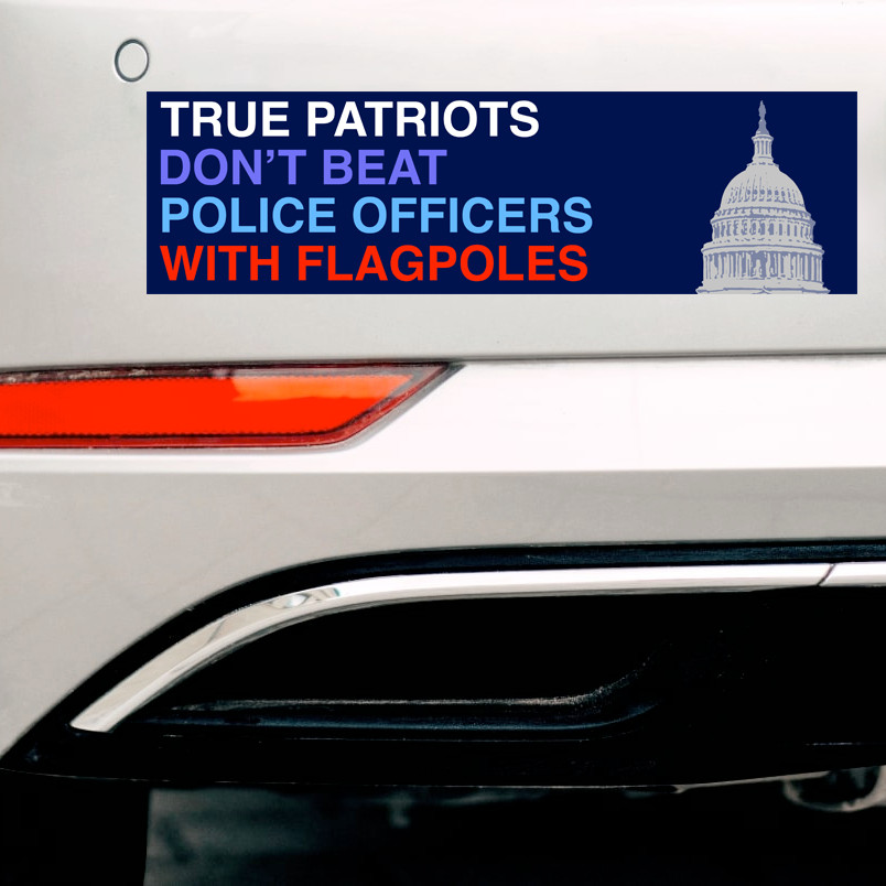 Anti-Trump Bumper Sticker or Magnet True Patriots Don't Beat Police January 6th