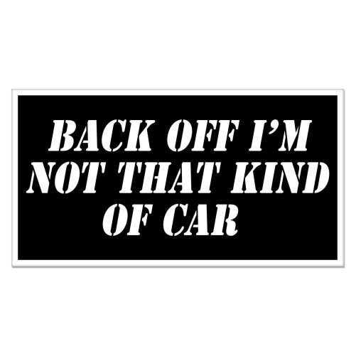 Back Off Im Not That Kind Of Car car bumper sticker decal 8" x 4"