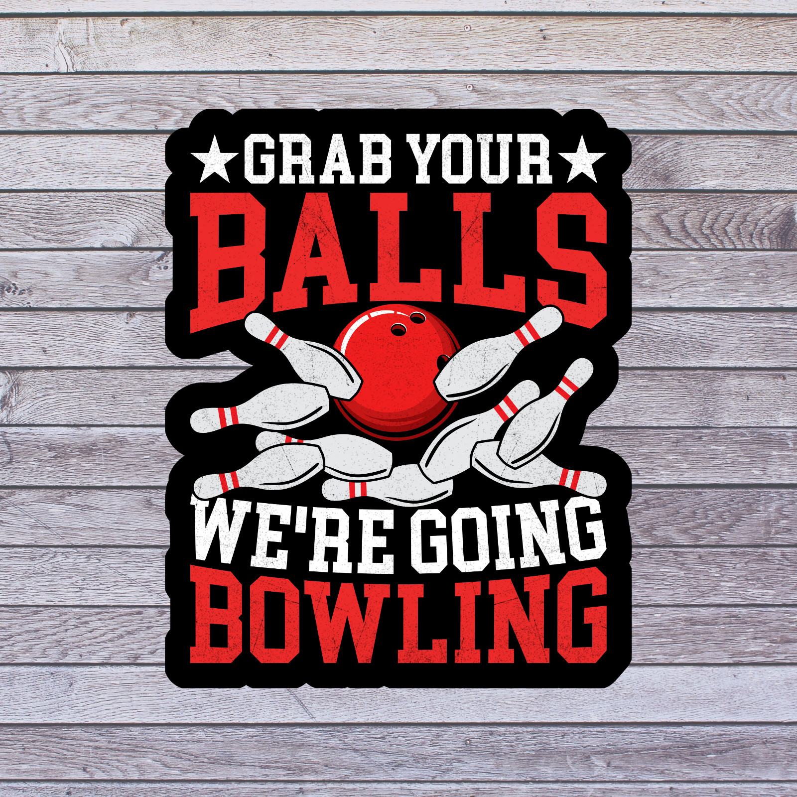 Bowling Quote Sticker Vinyl Decal Grab Your Balls We’re Going Bowling
