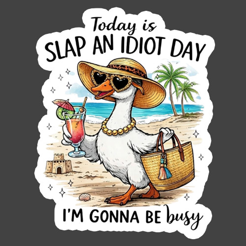 Goose Sticker Vinyl Decal Slap An Idiot Day I'm Gonna Be Busy Funny Meme