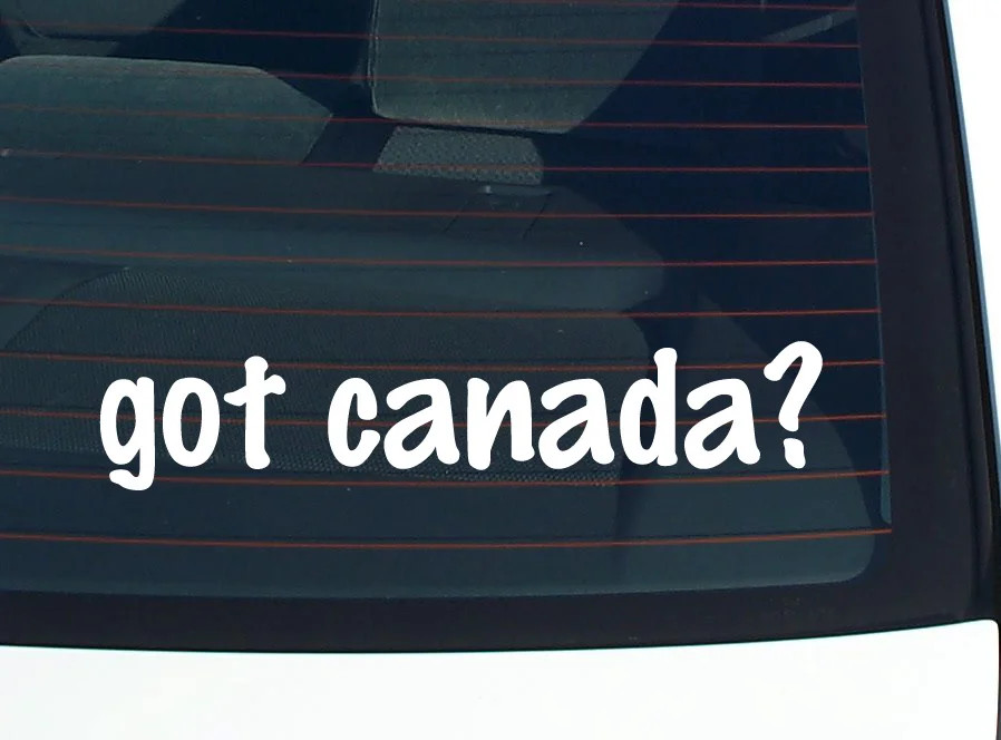 got canada? CAR DECAL BUMPER STICKER VINYL FUNNY JOKE WINDOW