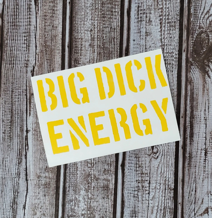 BIG D*CK ENERGY – Premium Vinyl Decal – 16+ Colors Available