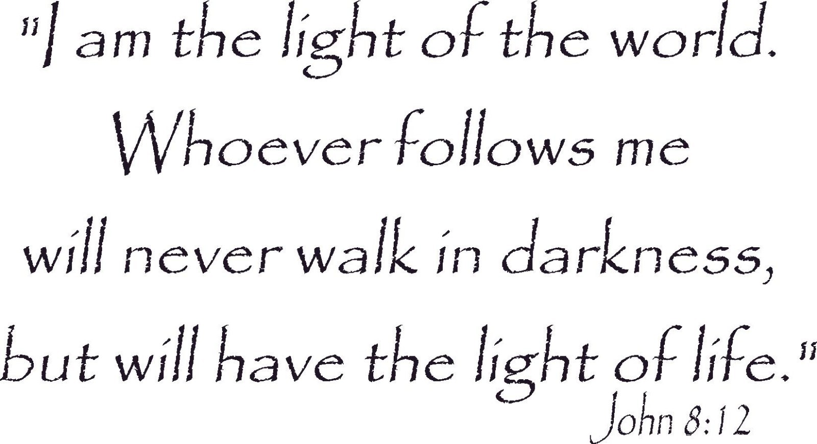 John 8:12 11 x 22 Bible Verse Vinyl Wall Decal by Scripture Wall Art