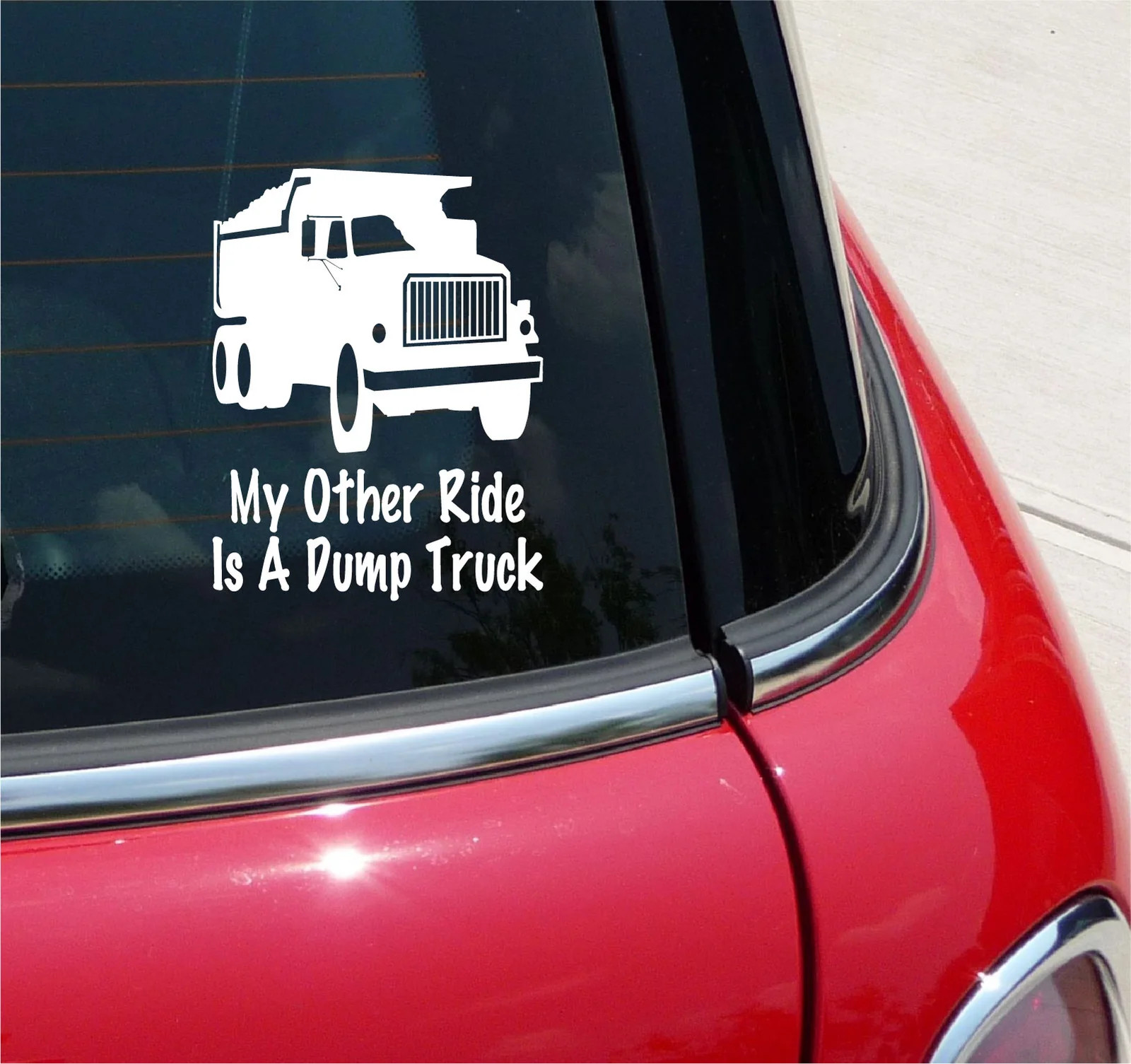 MY OTHER RIDE IS A DUMP TRUCK GRAPHIC DECAL STICKER CAR TRUCK HEAVY EQUIPMENT