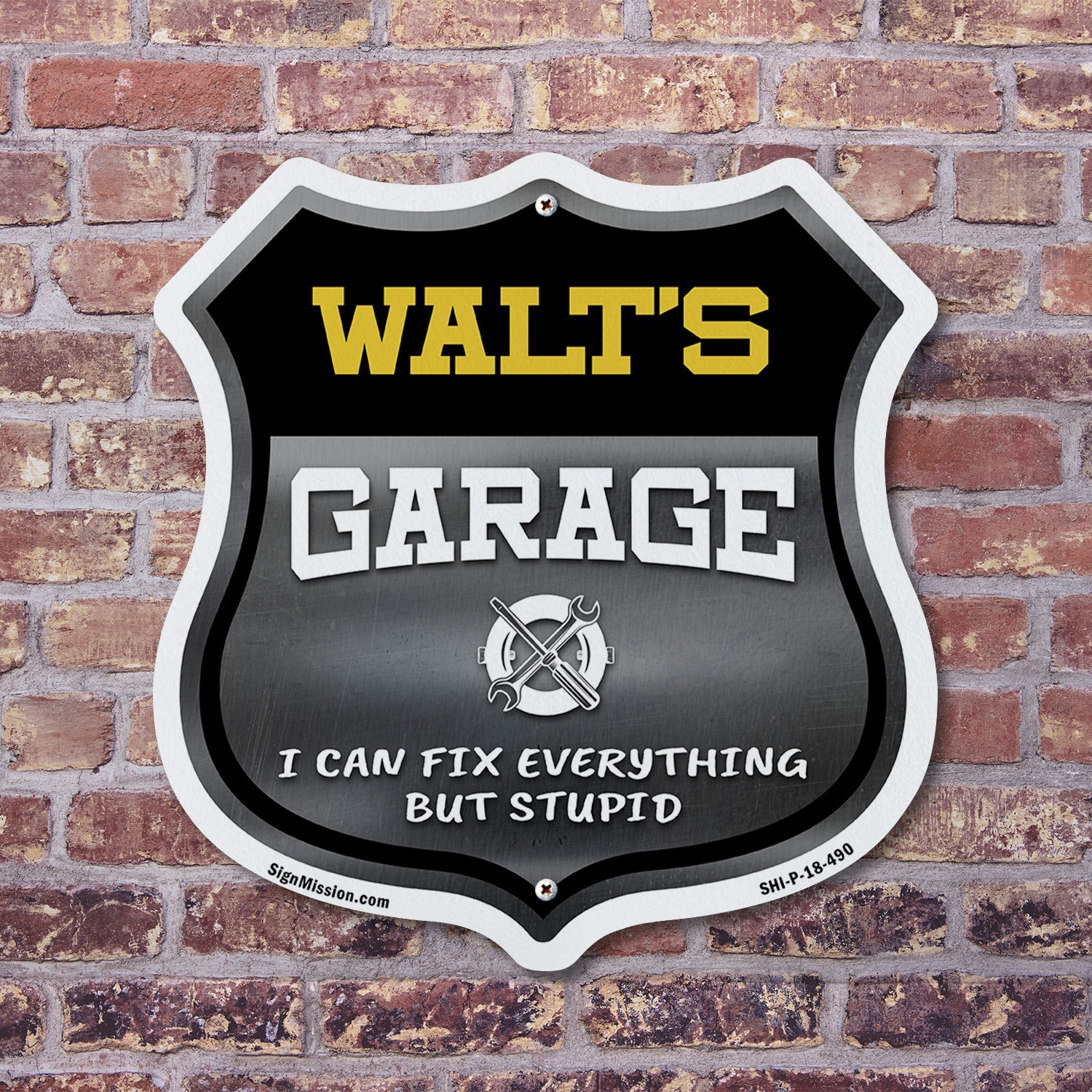 Walt's Garage I Can Fix Everything But Stupid Shield Shaped Sign Made in the USA