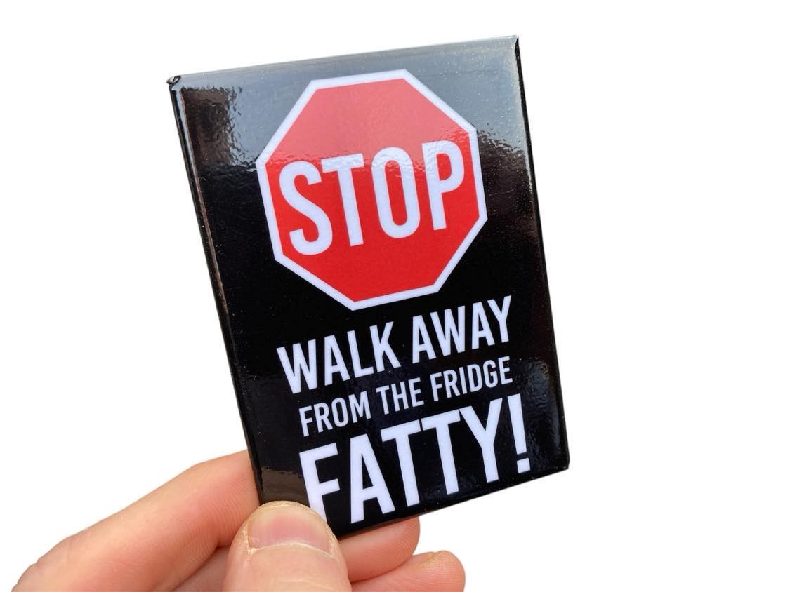 "Walk Away Fatty!" Fridge Magnet Kitchen Home Decor – 3.5" x 2.5" Made in USA