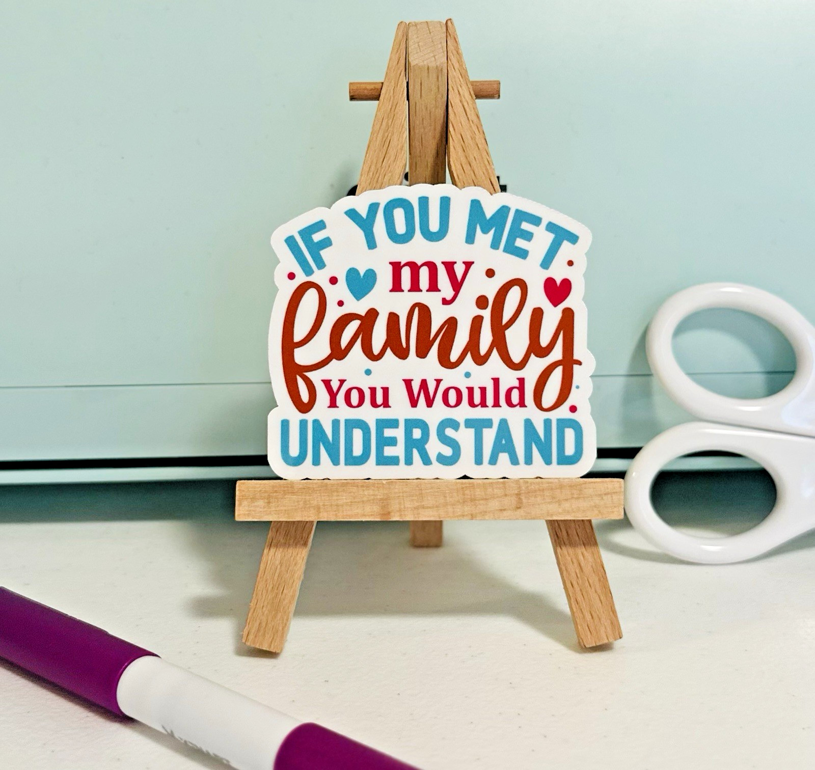 "If You Met My Family You Would Understand" Saying – Vinyl Sticker Decal