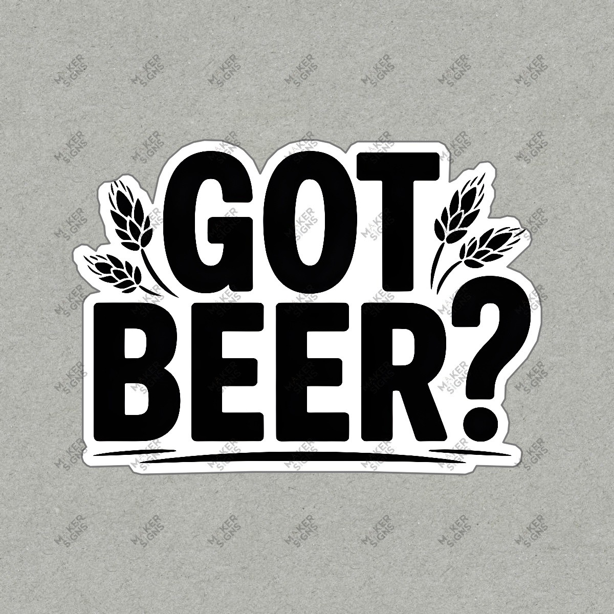 Funny Got Beer? Sticker Bold Black Text Casual Home Bar Decor Perfect #7501