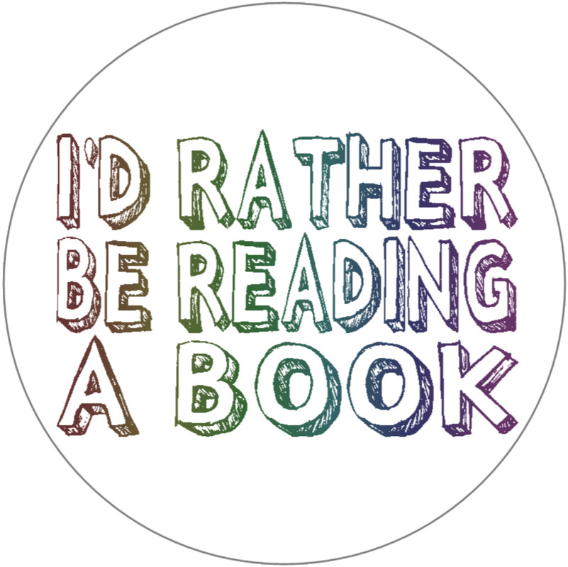 I'd Rather Be Reading A Book – 3 Pack Circle Stickers 3" x 3" – Books Library