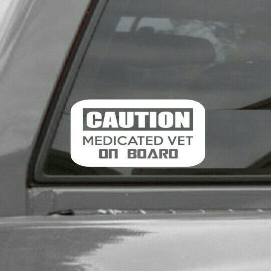 "Caution!! Medicated Vet On Board" Vinyl Window Decal