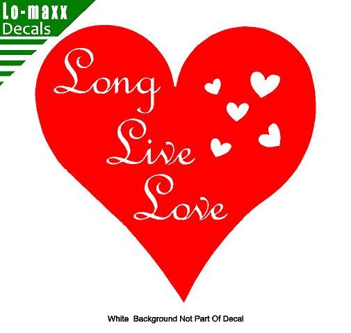 Long Live Love Unique High Quality Various Sizes & Colors Die Cut Vinyl Decal