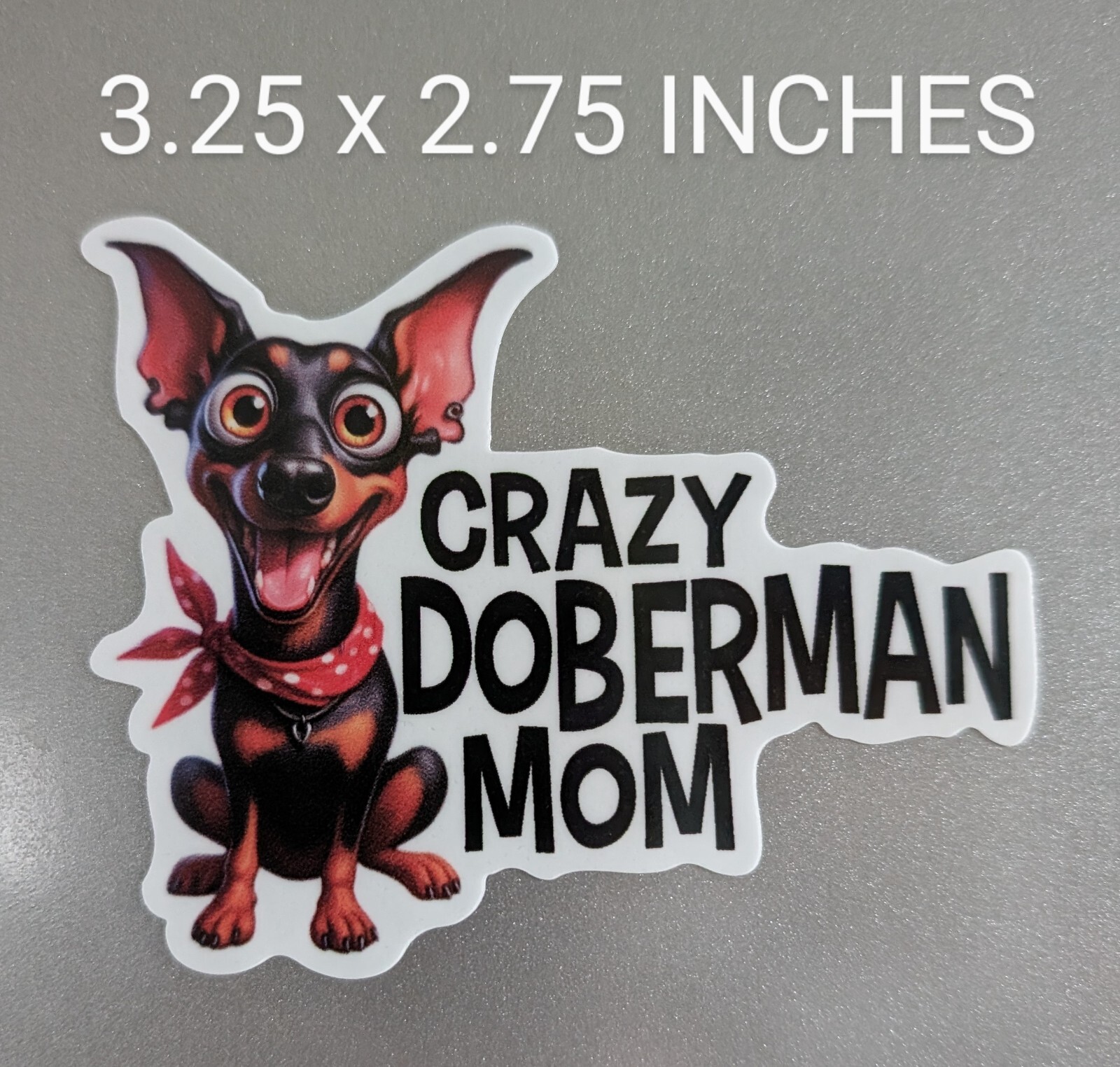 3.25" Crazy Doberman Mom / Dad Decal Vinyl Sticker Pet Dog Lover Dobe Life Breed