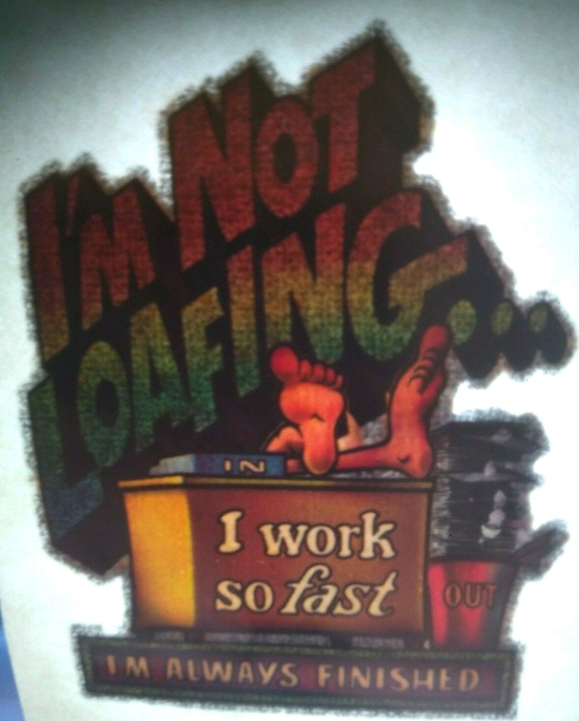 I'm Not Loafing I Work So Fast Screamin Gleamin Glitter Iron-On Decal Donruss