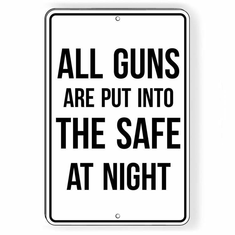 All Guns Are Put Into The Safe At Night Sign / Decal Three Sizes Warning Sg30