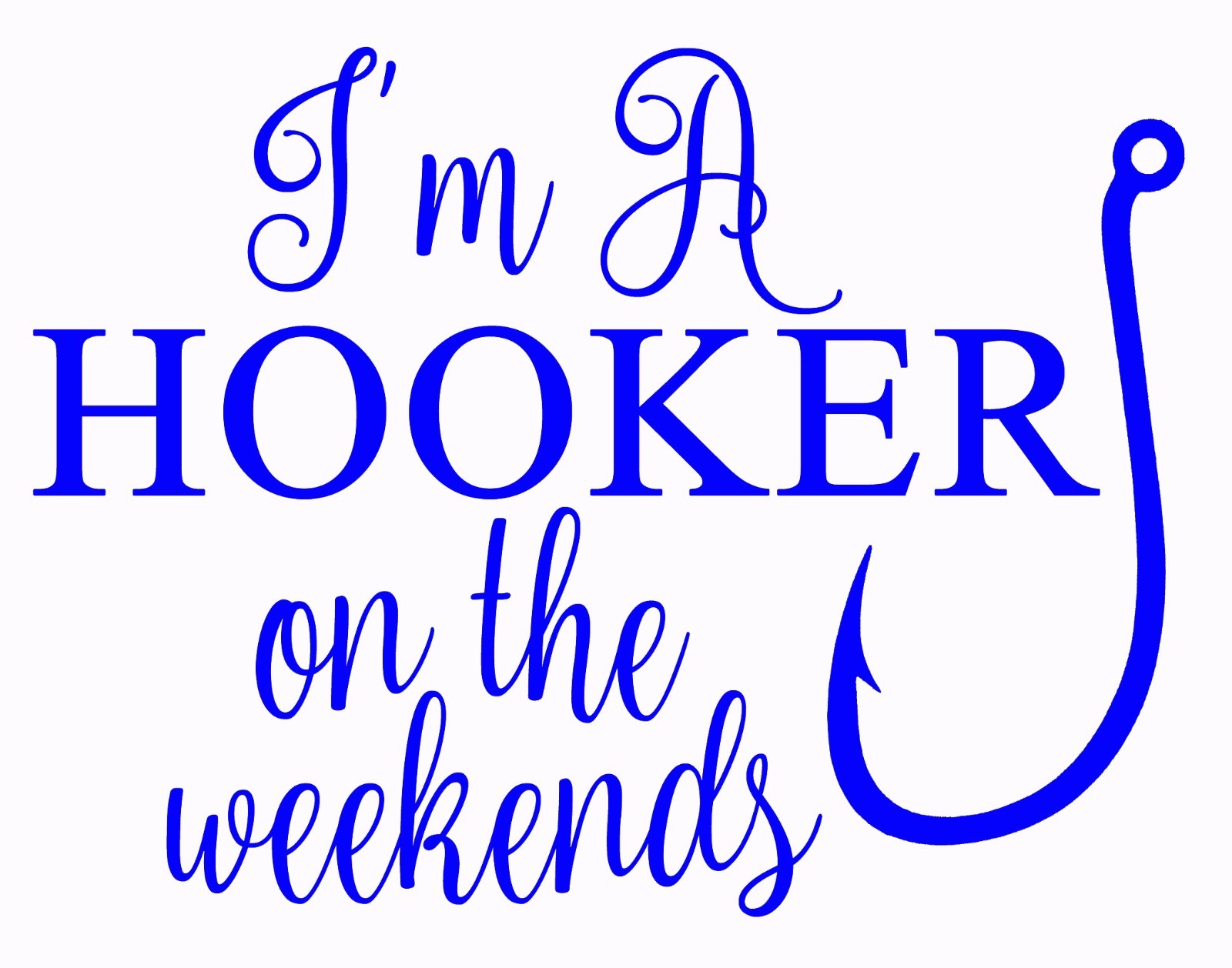 I'm a HOOKER on the weekends vinyl decal fishing salt life beach sized Cup Car