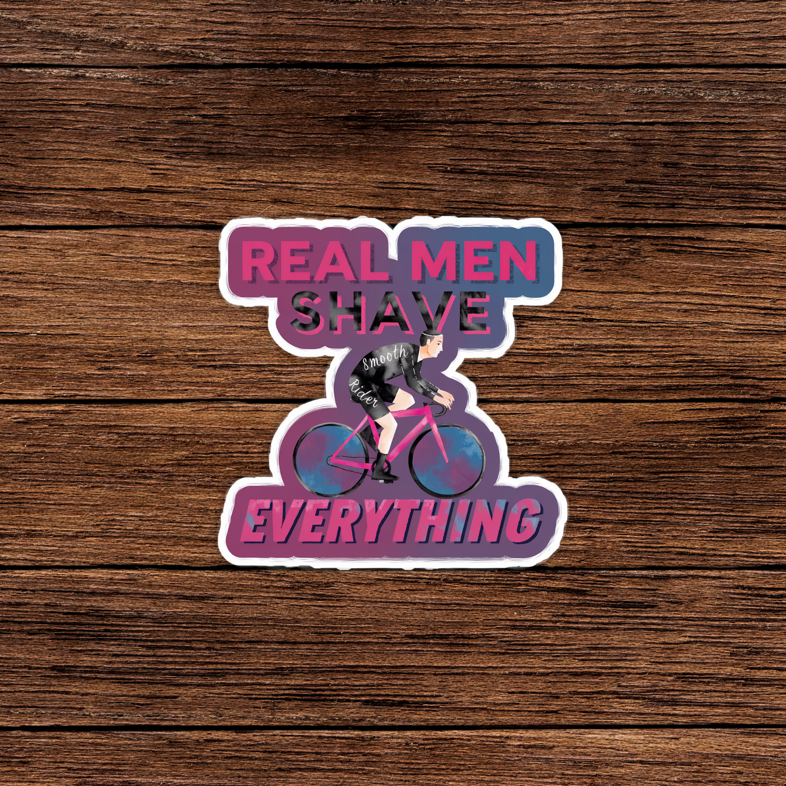 Real Men Shave Everything Smooth Rider Cyclist Bike Sticker Decal #576