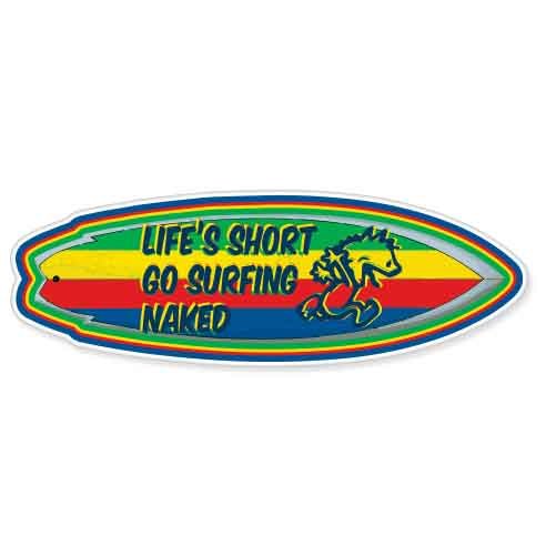 Lifes Short Go Surfing Naked car bumper sticker decal 8" x 3"