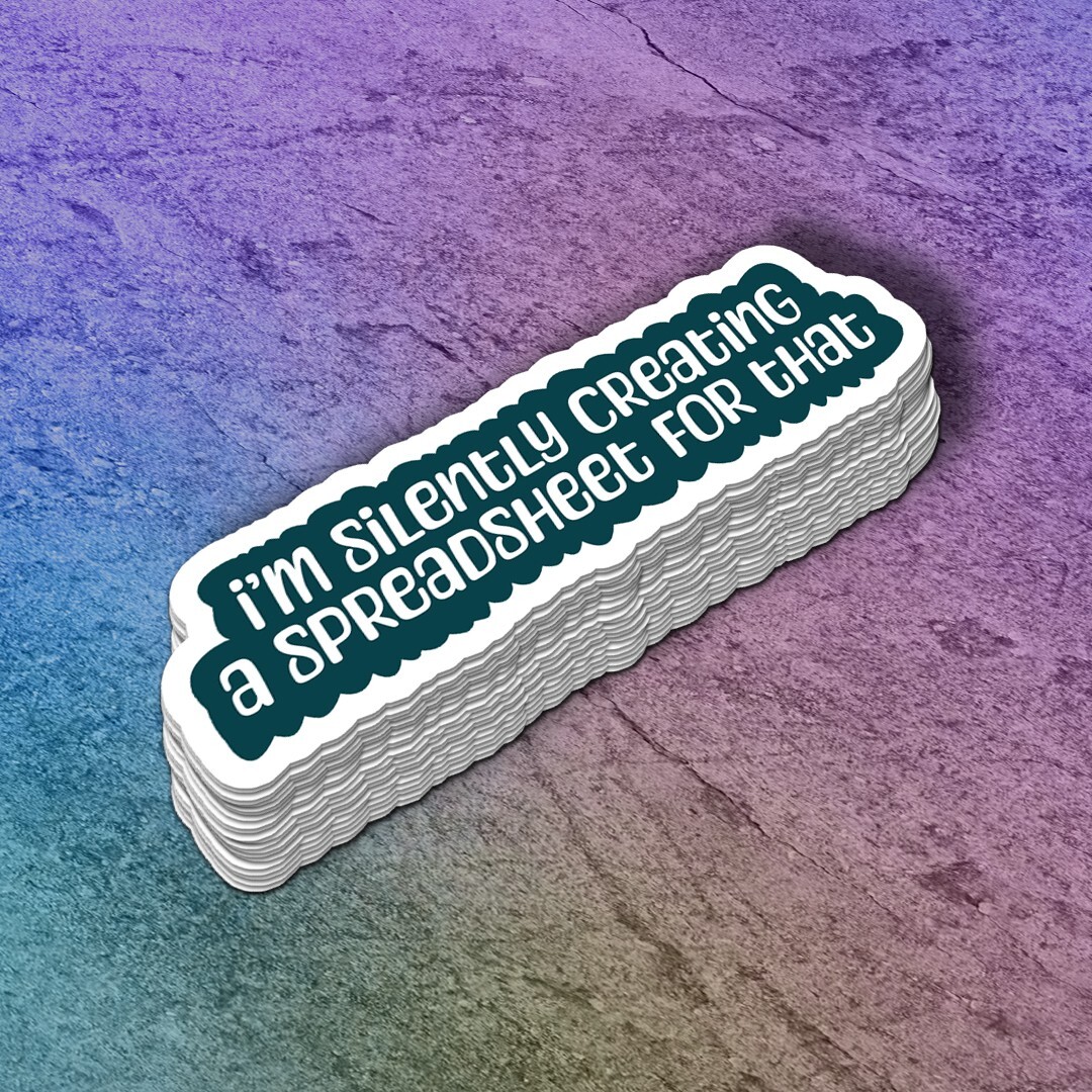 I'm Silently Creating a Spreadsheet for That Sticker | LOL Office Humor Decal