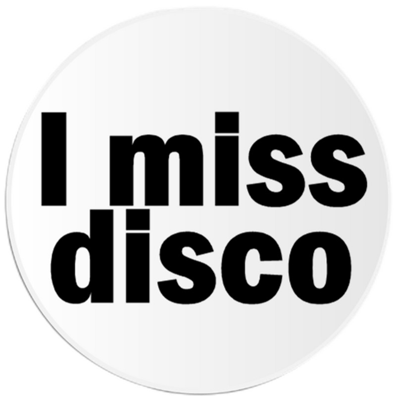I Miss Disco – 3 Inch Circle Sticker 3" x 3"