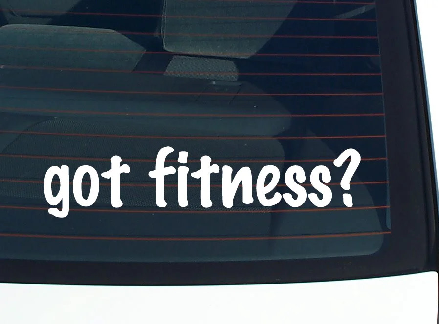 got fitness? CAR DECAL BUMPER STICKER VINYL FUNNY JOKE WINDOW