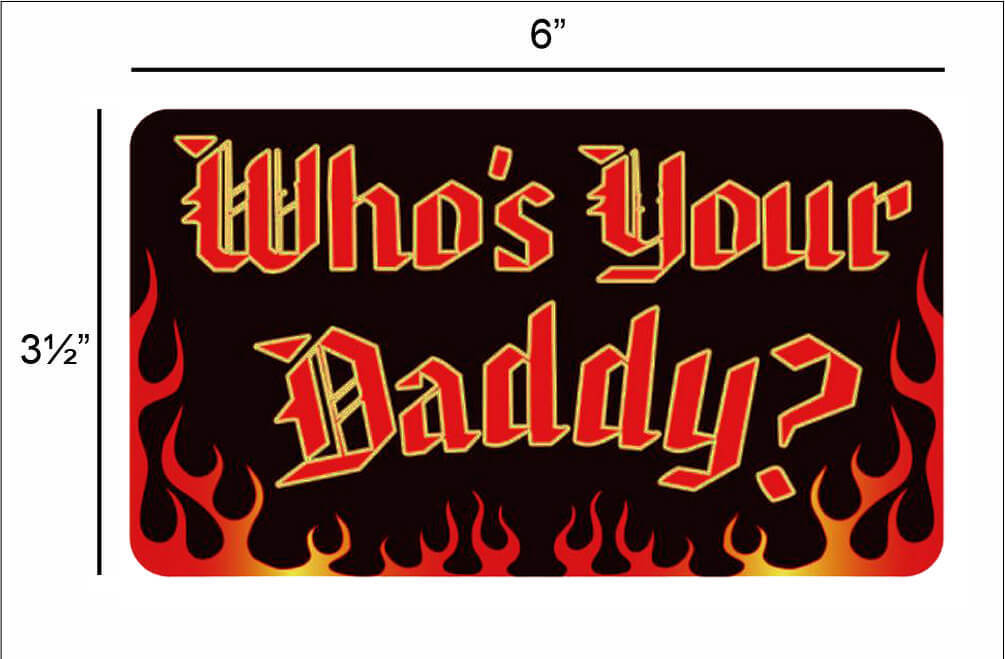 Who's Your Daddy – 6" x 3.5" – Sticker