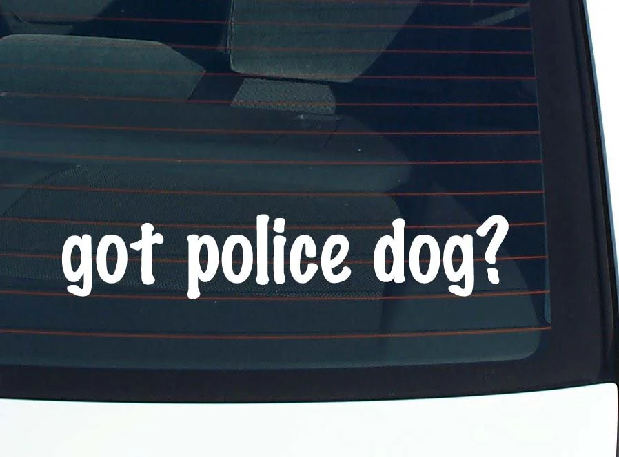 got police dog? CAR DECAL BUMPER STICKER VINYL FUNNY JOKE WINDOW