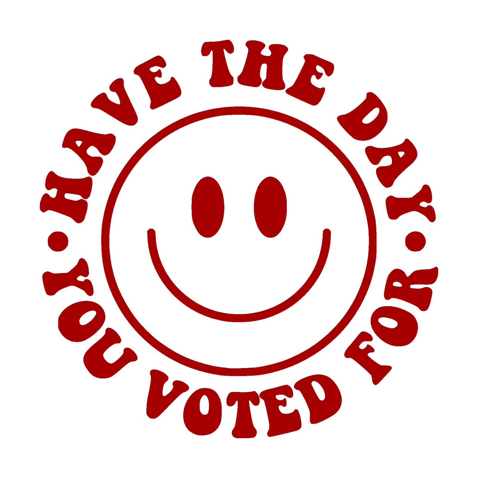 Have The Day You Voted For Decal, happy face sticker
