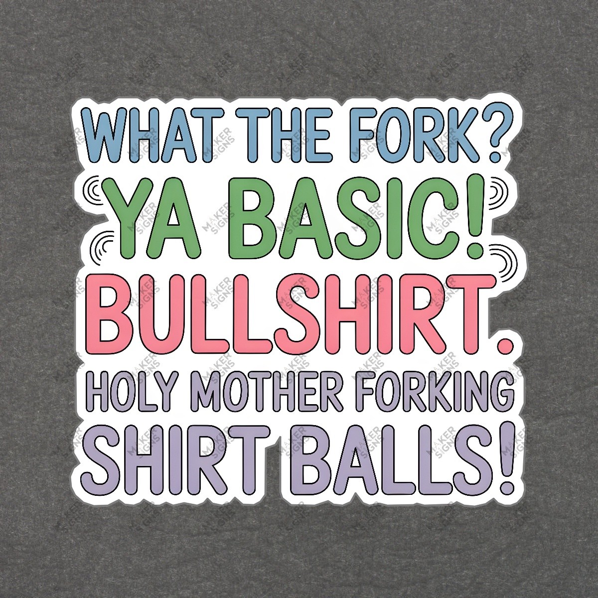 Humorous Colorful Wall Sign What the Fork?, Ya Basic!, Bullshirt!, #7579