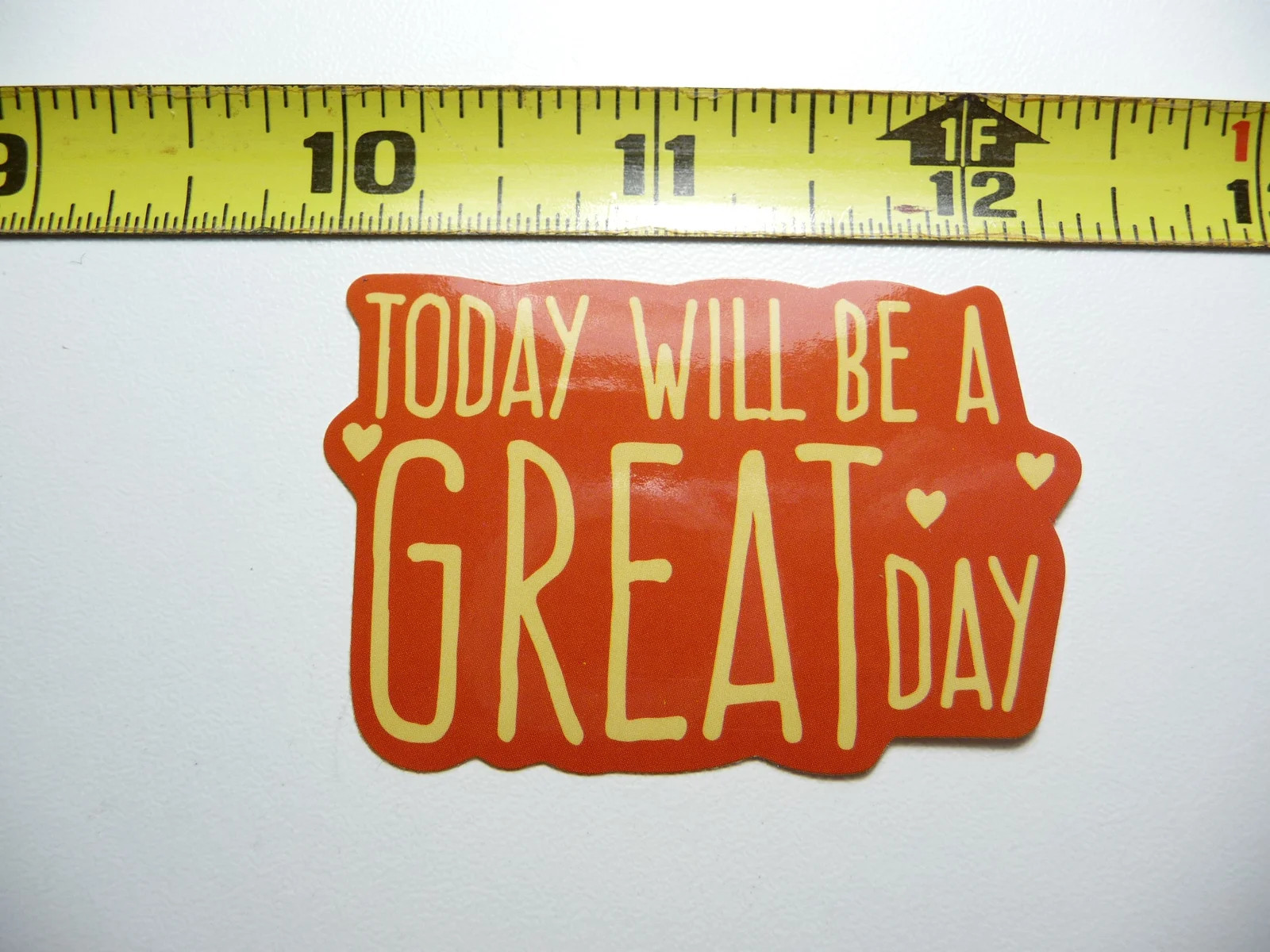 TODAY WILL BE A GREAT DAY SMALL STICKER DECAL GLOSSY MOTIVATIONAL POSITIVE